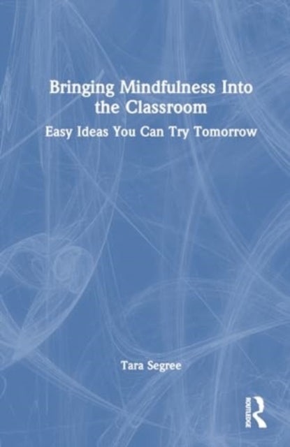 Bringing Mindfulness Into the Classroom: Easy Ideas You Can Try Tomorrow