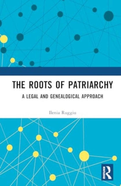 The Roots of Patriarchy: A Legal and Genealogical Approach