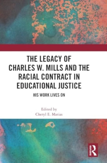 The Legacy of Charles W. Mills and The Racial Contract in Educational Justice: His Work Lives On