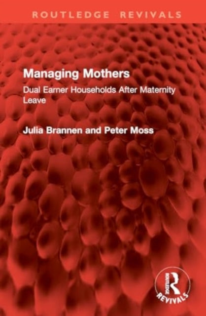 Managing Mothers: Dual Earner Households After Maternity Leave