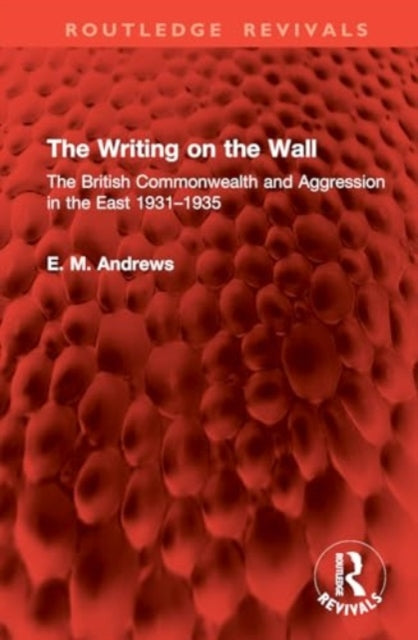 The Writing on the Wall: The British Commonwealth and Aggression in the East 1931–1935