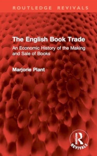 The English Book Trade: An Economic History of the Making and Sale of Books