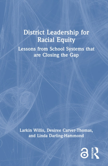 District Leadership for Racial Equity: Lessons from School Systems that are Closing the Gap