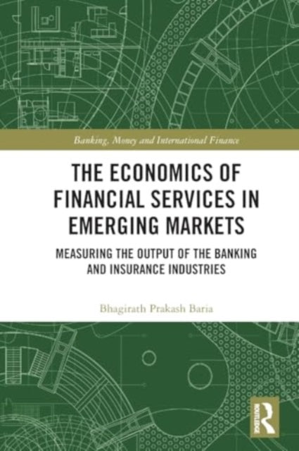 The Economics of Financial Services in Emerging Markets: Measuring the Output of the Banking and Insurance Industries