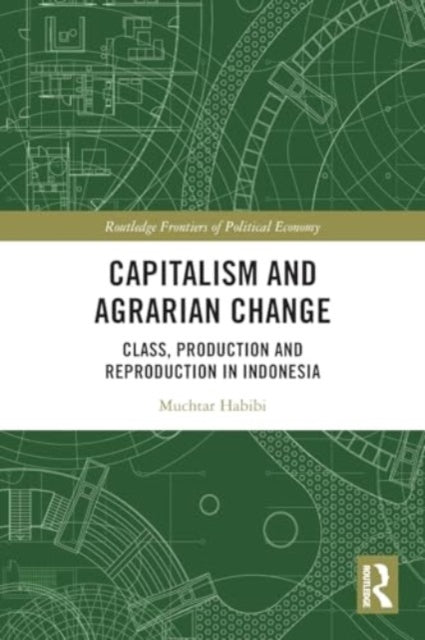 Capitalism and Agrarian Change: Class, Production and Reproduction in Indonesia