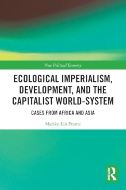 Ecological Imperialism, Development, and the Capitalist World-System: Cases from Africa and Asia