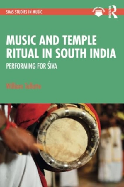 Music and Temple Ritual in South India: Performing for Siva