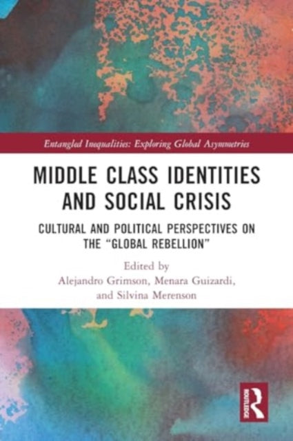 Middle Class Identities and Social Crisis: Cultural and Political Perspectives on the ‘Global Rebellion’