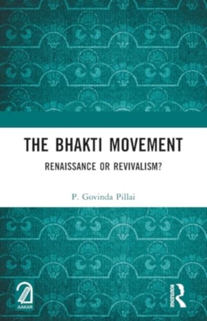 The Bhakti Movement: Renaissance or Revivalism?