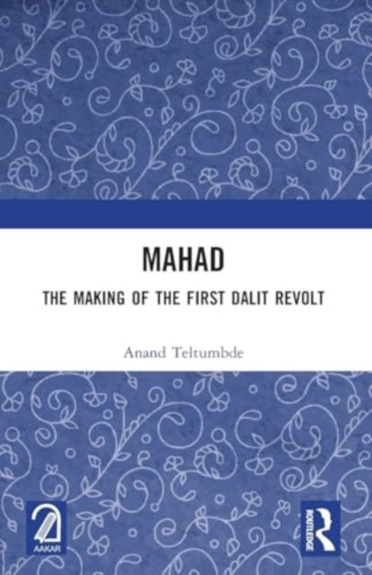 MAHAD: The Making of the First Dalit Revolt