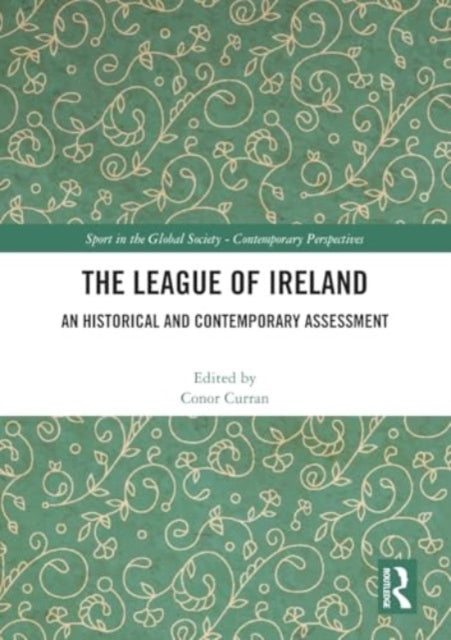 The League of Ireland: An Historical and Contemporary Assessment