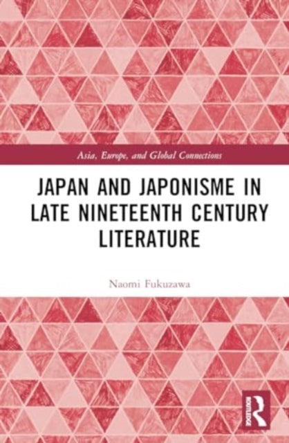 Japan and Japonisme in Late Nineteenth Century Literature