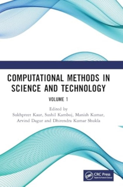 Computational Methods in Science and Technology: Proceedings of the 4th International Conference on Computational Methods in Science & Technology (ICCMST 2024), 2–3 May 2024, Mohali, India, Volume 1