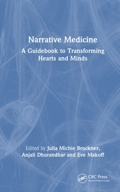Narrative Medicine: A Guidebook to Transforming Hearts and Minds