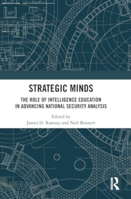 Strategic Minds: The Role of Intelligence Education in Advancing National Security Analysis