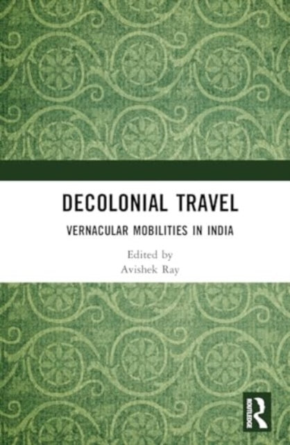 Decolonial Travel: Vernacular Mobilities in India