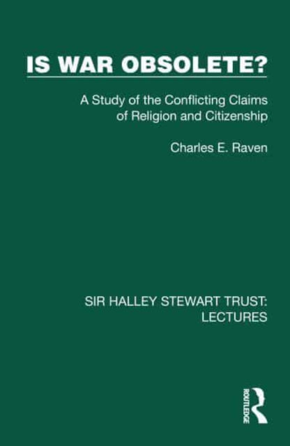 Is War Obsolete?: A Study of the Conflicting Claims of Religion and Citizenship