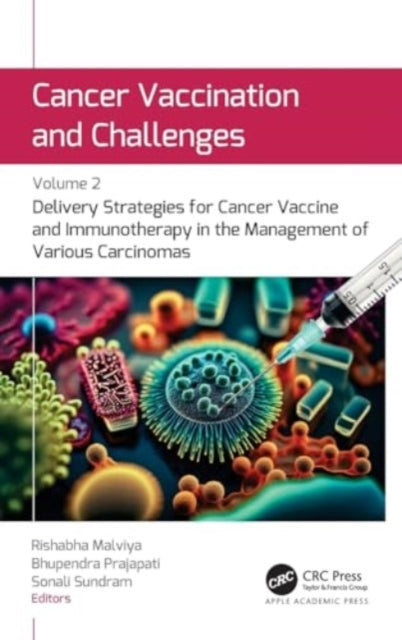 Cancer Vaccination and Challenges: Volume 2: Delivery Strategies for Cancer Vaccine and Immunotherapy in the Management of Various Carcinomas