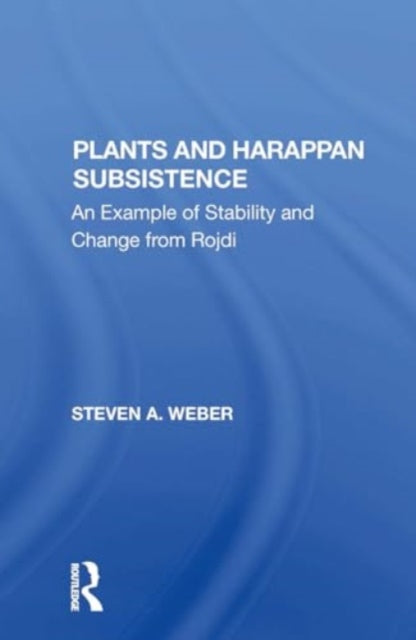 Plants And Harappan Subsistence: An Example Of Stability And Change From Rojdi