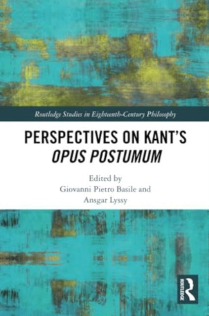 Perspectives on Kant’s Opus postumum