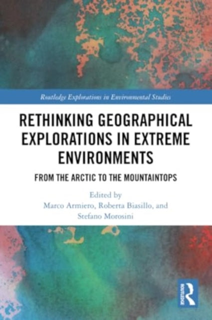 Rethinking Geographical Explorations in Extreme Environments: From the Arctic to the Mountaintops
