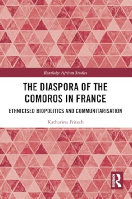 The Diaspora of the Comoros in France: Ethnicised Biopolitics and Communitarisation