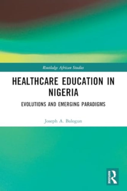 Healthcare Education in Nigeria: Evolutions and Emerging Paradigms