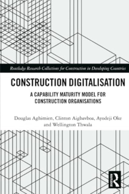 Construction Digitalisation: A Capability Maturity Model for Construction Organisations