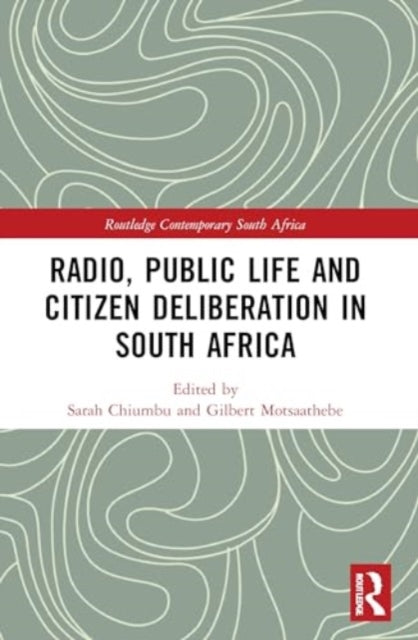 Radio, Public Life and Citizen Deliberation in South Africa