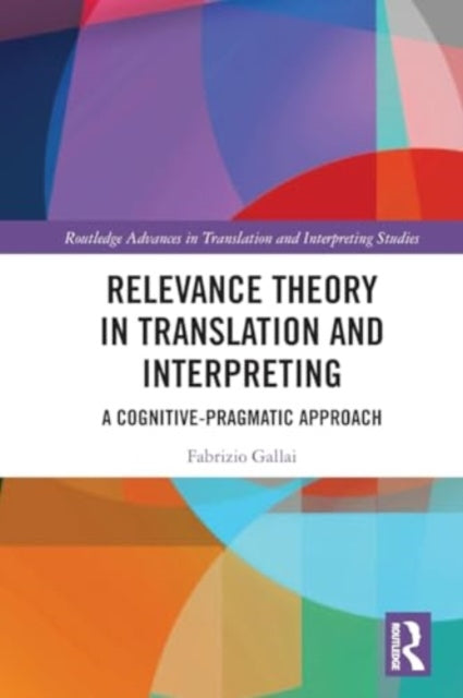Relevance Theory in Translation and Interpreting: A Cognitive-Pragmatic Approach