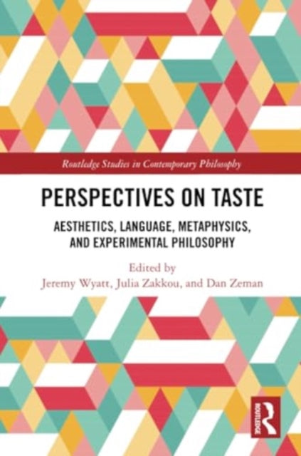 Perspectives on Taste: Aesthetics, Language, Metaphysics, and Experimental Philosophy