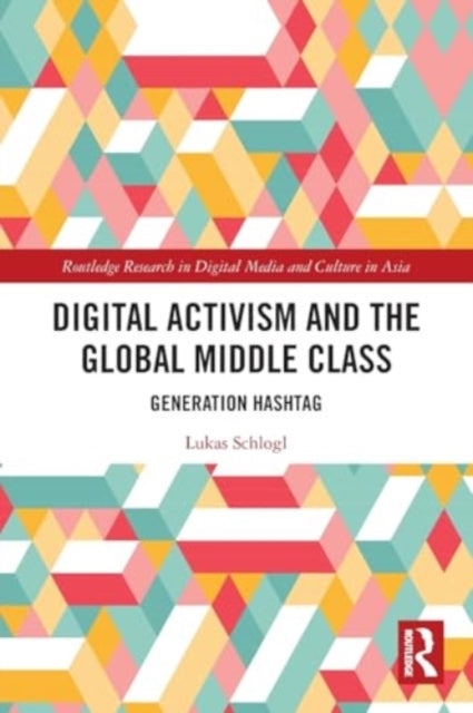 Digital Activism and the Global Middle Class: Generation Hashtag