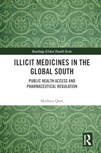 Illicit Medicines in the Global South: Public Health Access and Pharmaceutical Regulation
