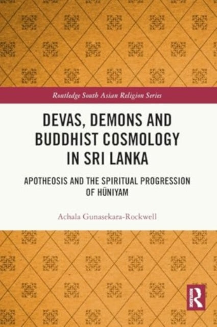 Devas, Demons and Buddhist Cosmology in Sri Lanka: Apotheosis and the Spiritual Progression of Huniyam