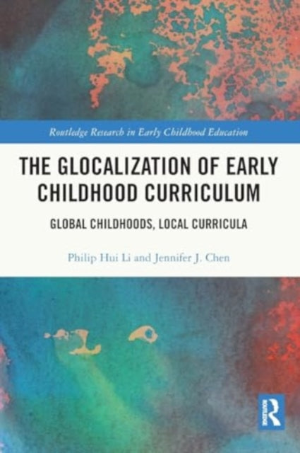 The Glocalization of Early Childhood Curriculum: Global Childhoods, Local Curricula
