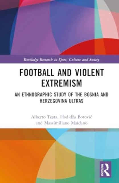 Football and Violent Extremism: An Ethnographic Study of the Bosnia and Herzegovina Ultras