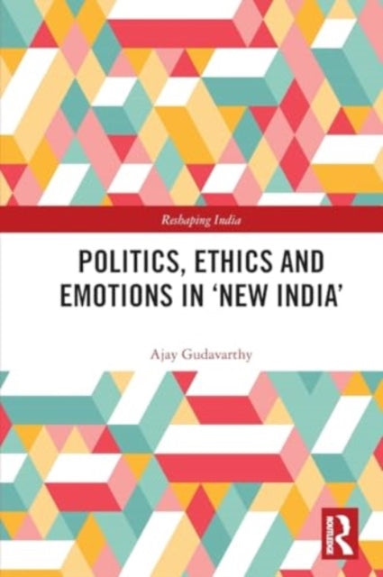 Politics, Ethics and Emotions in ‘New India’