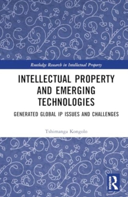 Intellectual Property and Emerging Technologies: Generated Global IP Issues and Challenges