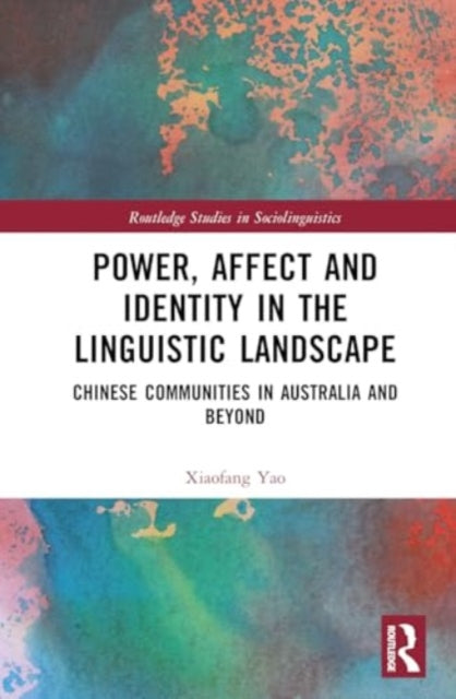 Power, Affect, and Identity in the Linguistic Landscape: Chinese Communities in Australia and Beyond