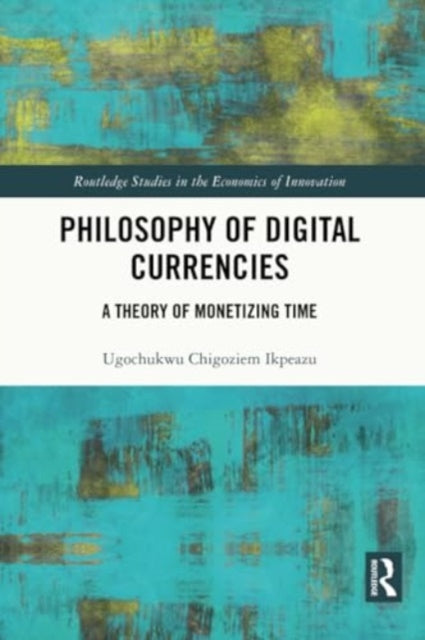 Philosophy of Digital Currencies: A Theory of Monetizing Time