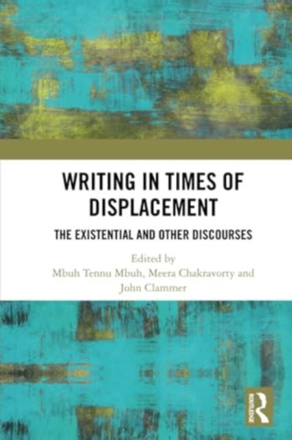 Writing in Times of Displacement: The Existential and Other Discourses