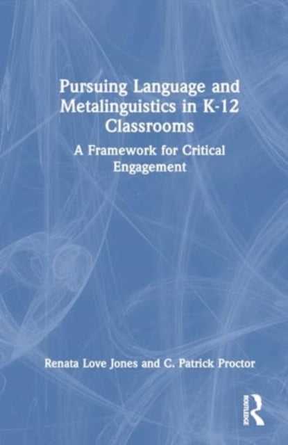 Pursuing Language and Metalinguistics in K–12 Classrooms: A Framework for Critical Engagement