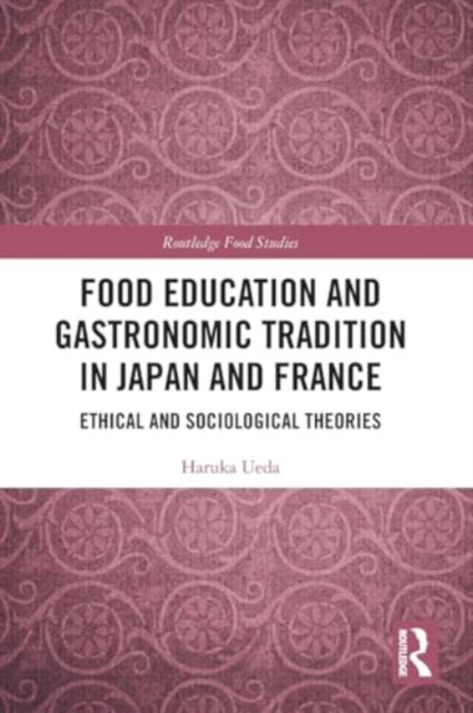 Food Education and Gastronomic Tradition in Japan and France: Ethical and Sociological Theories