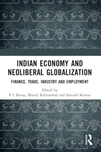 Indian Economy and Neoliberal Globalization: Finance, Trade, Industry and Employment