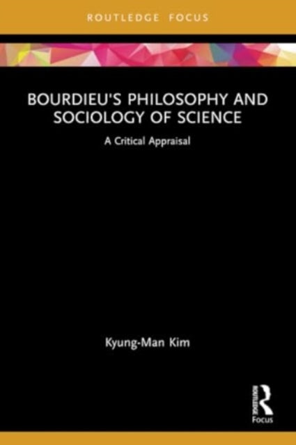 Bourdieu's Philosophy and Sociology of Science: A Critical Appraisal
