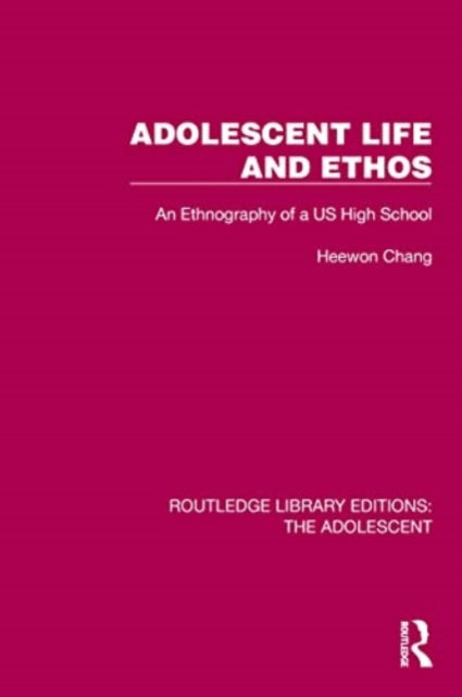 Adolescent Life and Ethos: An Ethnography of a US High School