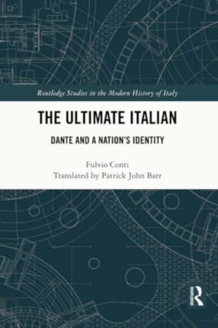 The Ultimate Italian: Dante and a Nation’s Identity