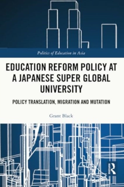 Education Reform Policy at a Japanese Super Global University: Policy Translation, Migration and Mutation