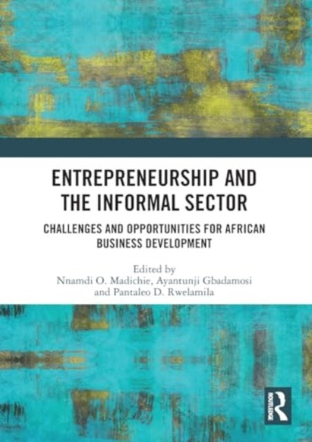 Entrepreneurship and the Informal Sector: Challenges and Opportunities for African Business Development