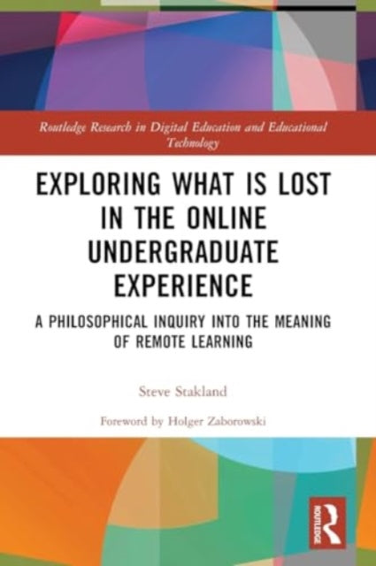 Exploring What is Lost in the Online Undergraduate Experience: A Philosophical Inquiry into the Meaning of Remote Learning
